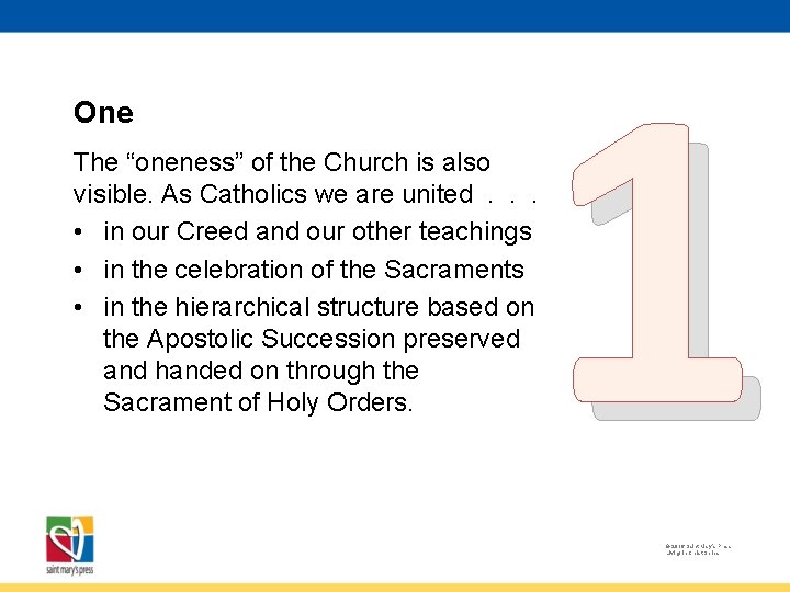 One The “oneness” of the Church is also visible. As Catholics we are united.