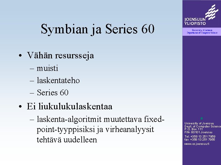 Symbian ja Series 60 • Vähän resursseja – muisti – laskentateho – Series 60
