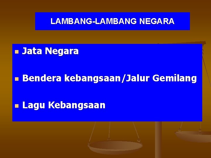 LAMBANG-LAMBANG NEGARA n Jata Negara n Bendera kebangsaan/Jalur Gemilang n Lagu Kebangsaan 