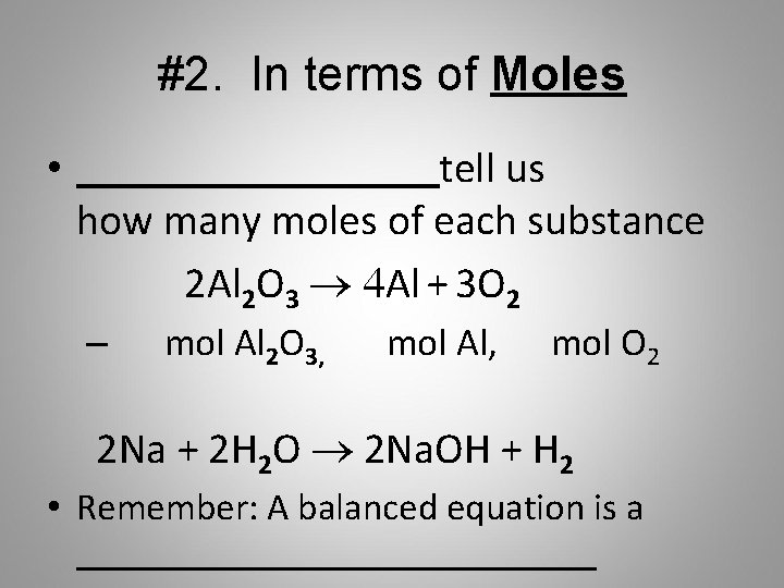 #2. In terms of Moles • tell us how many moles of each substance