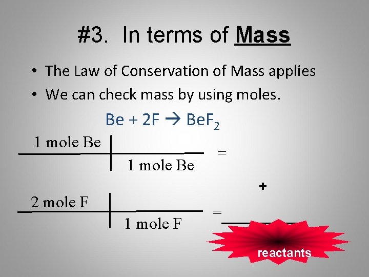 #3. In terms of Mass • The Law of Conservation of Mass applies •