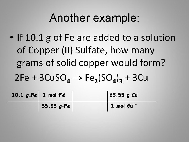 Another example: • If 10. 1 g of Fe are added to a solution