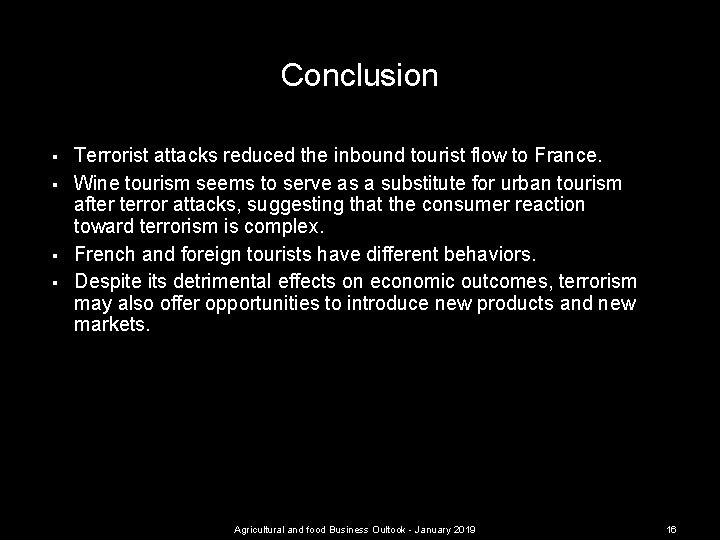 Conclusion § § Terrorist attacks reduced the inbound tourist flow to France. Wine tourism