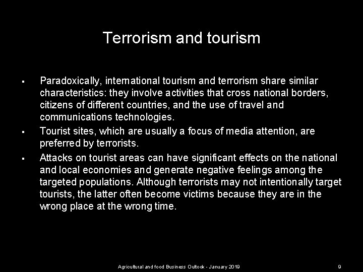 Terrorism and tourism § § § Paradoxically, international tourism and terrorism share similar characteristics: