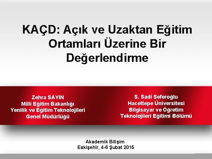 KAÇD: Açık ve Uzaktan Eğitim Ortamları Üzerine Bir Değerlendirme Zehra SAYIN Milli Eğitim Bakanlığı