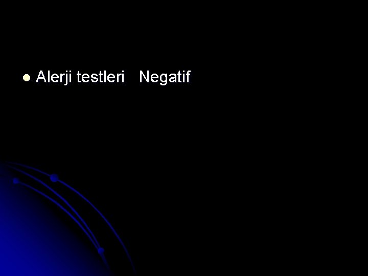 l Alerji testleri Negatif 