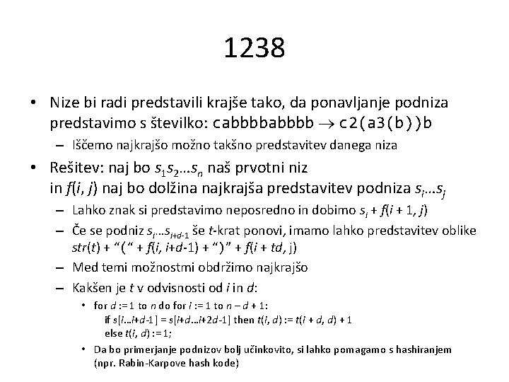 1238 • Nize bi radi predstavili krajše tako, da ponavljanje podniza predstavimo s številko: