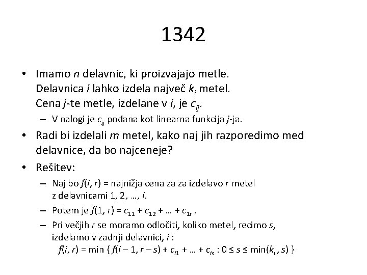 1342 • Imamo n delavnic, ki proizvajajo metle. Delavnica i lahko izdela največ ki