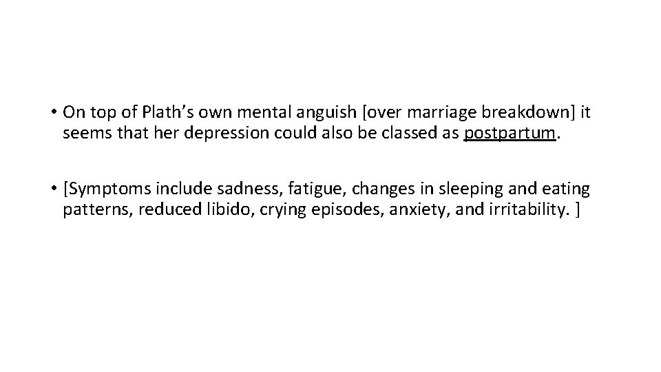  • On top of Plath’s own mental anguish [over marriage breakdown] it seems