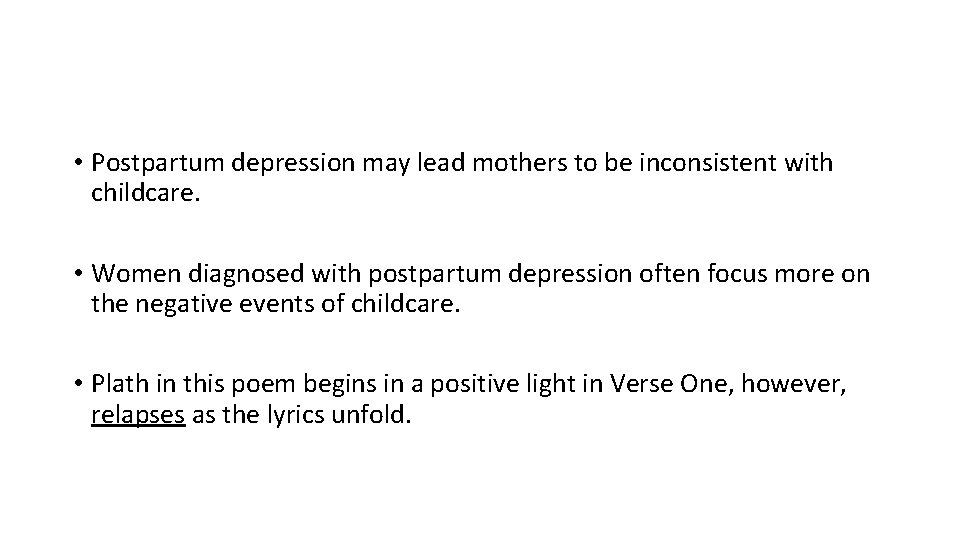  • Postpartum depression may lead mothers to be inconsistent with childcare. • Women