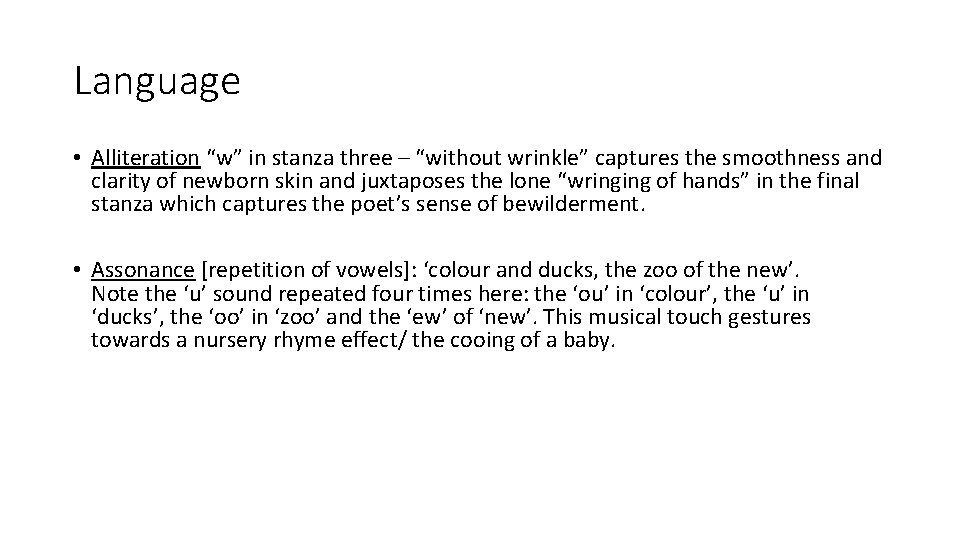 Language • Alliteration “w” in stanza three – “without wrinkle” captures the smoothness and