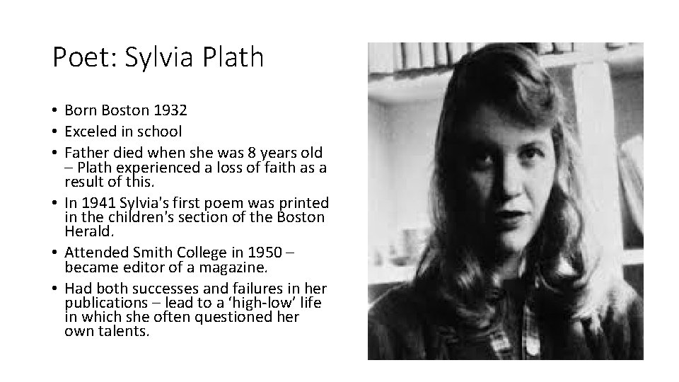 Poet: Sylvia Plath • Born Boston 1932 • Exceled in school • Father died