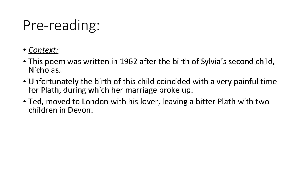 Pre-reading: • Context: • This poem was written in 1962 after the birth of