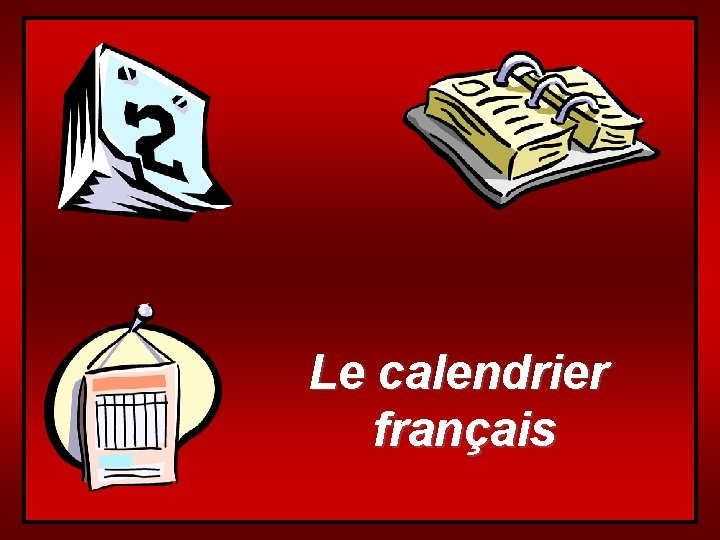 Le calendrier français 