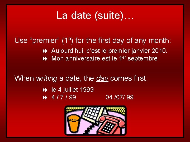 La date (suite)… Use “premier” (1º) for the first day of any month: 8