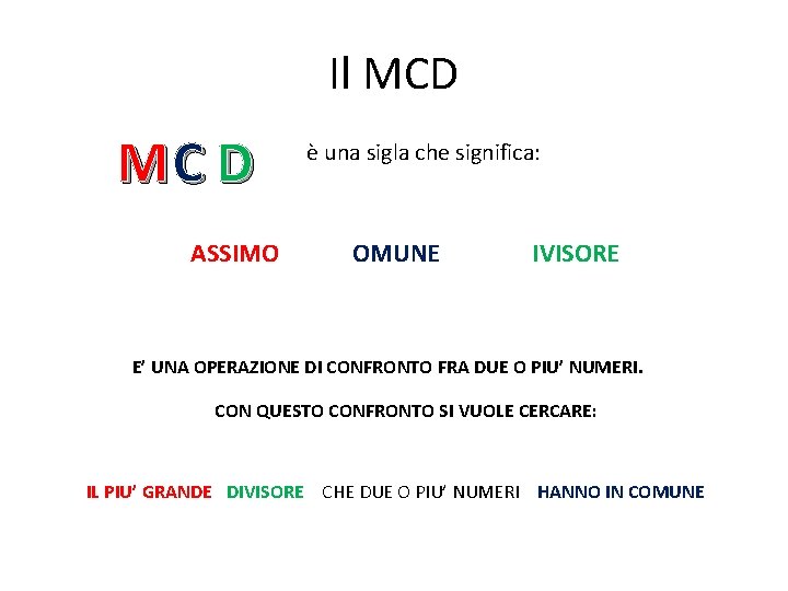 Il MCD MC D ASSIMO è una sigla che significa: OMUNE IVISORE E’ UNA