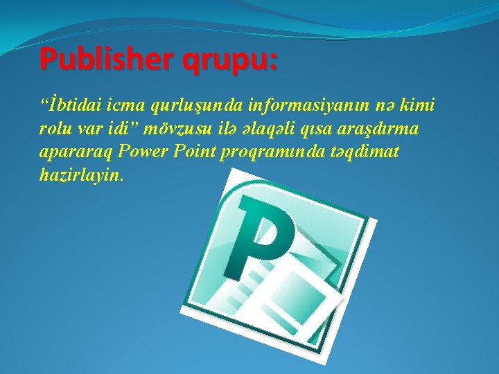 Publisher qrupu: “İbtidai icma qurluşunda informasiyanın nə kimi rolu var idi” mövzusu ilə əlaqəli