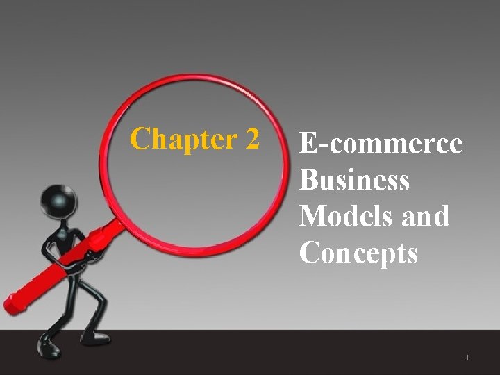 Chapter 2 E-commerce Business Models and Concepts 1 