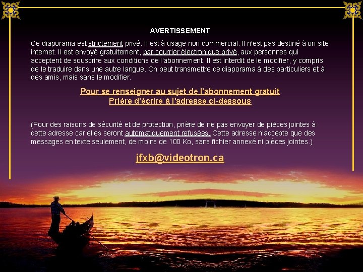 AVERTISSEMENT Ce diaporama est strictement privé. Il est à usage non commercial. Il n'est