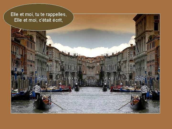Elle et moi, tu te rappelles, Elle et moi, c'était écrit, 