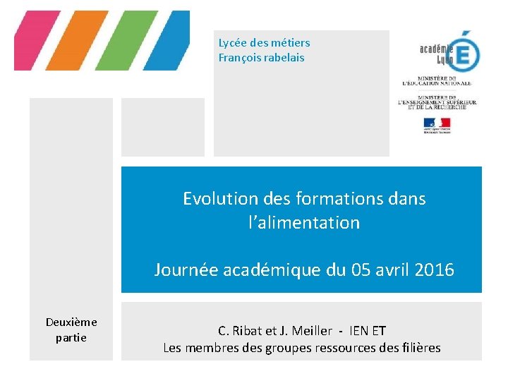 Lycée des métiers François rabelais Evolution des formations dans l’alimentation Journée académique du 05