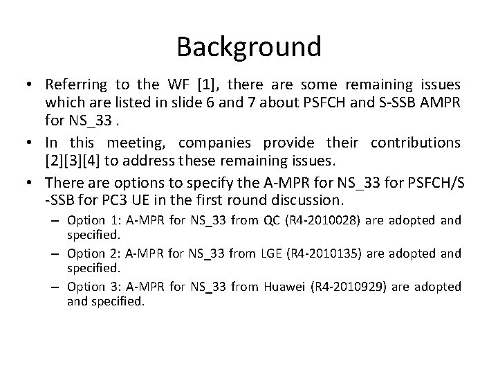 Background • Referring to the WF [1], there are some remaining issues which are