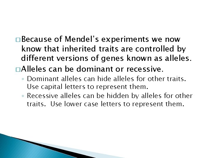 � Because of Mendel’s experiments we now know that inherited traits are controlled by