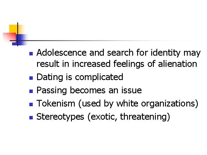 n n n Adolescence and search for identity may result in increased feelings of n n n Adolescence and search for identity may result in increased feelings of