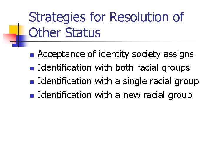 Strategies for Resolution of Other Status n n Acceptance of identity society assigns Identification Strategies for Resolution of Other Status n n Acceptance of identity society assigns Identification