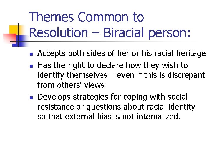 Themes Common to Resolution – Biracial person: n n n Accepts both sides of Themes Common to Resolution – Biracial person: n n n Accepts both sides of