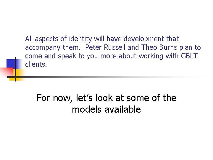 All aspects of identity will have development that accompany them. Peter Russell and Theo All aspects of identity will have development that accompany them. Peter Russell and Theo
