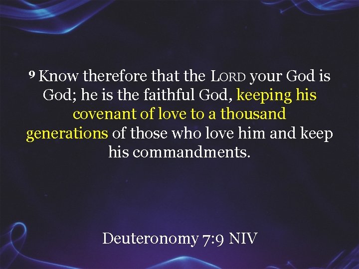 9 Know therefore that the LORD your God is God; he is the faithful
