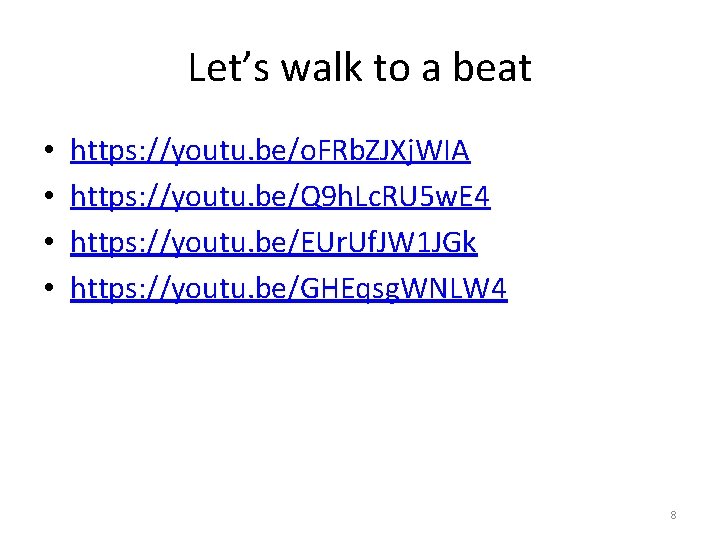 Let’s walk to a beat • • https: //youtu. be/o. FRb. ZJXj. WIA https: