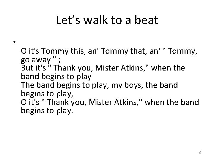 Let’s walk to a beat • O it's Tommy this, an' Tommy that, an'