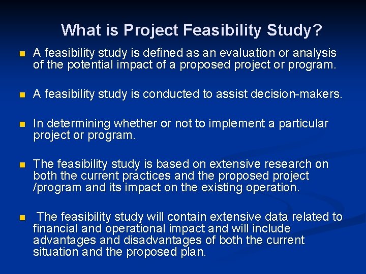 What is Project Feasibility Study? n A feasibility study is defined as an evaluation