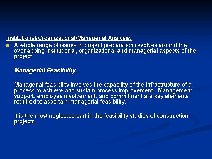 Institutional/Organizational/Managerial Analysis: n A whole range of issues in project preparation revolves around the