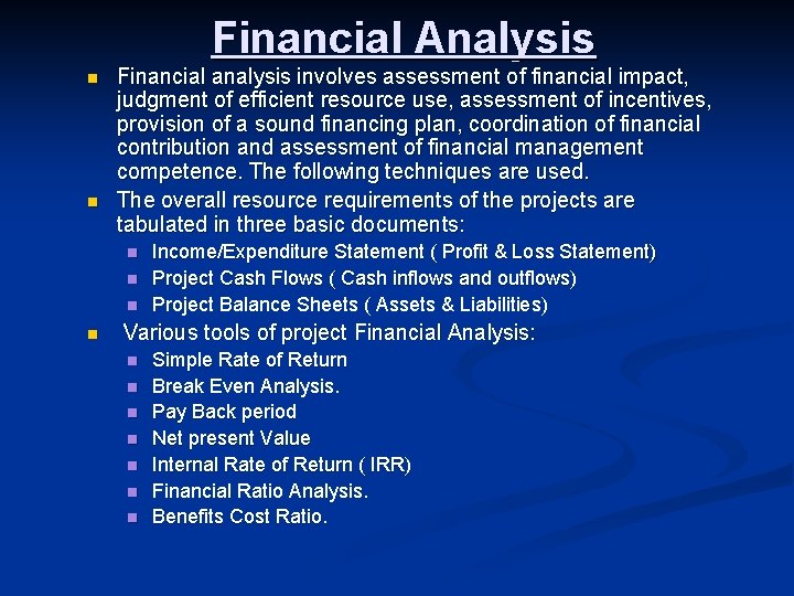 Financial Analysis n n Financial analysis involves assessment of financial impact, judgment of efficient