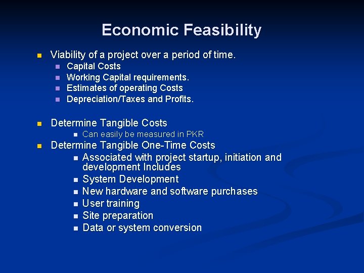 Economic Feasibility n Viability of a project over a period of time. n n