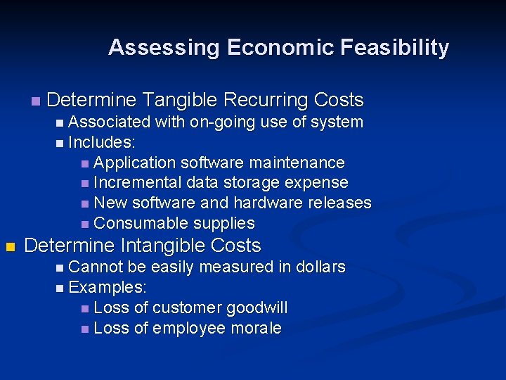 Assessing Economic Feasibility n Determine Tangible Recurring Costs n Associated with on-going use of