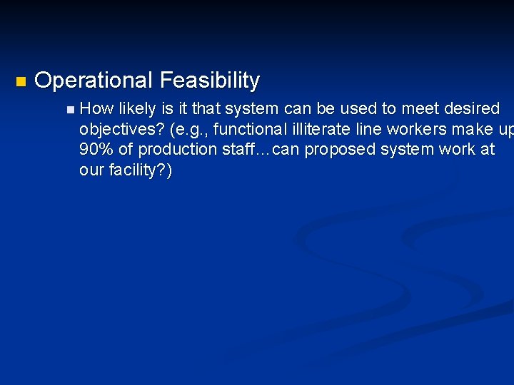 n Operational Feasibility n How likely is it that system can be used to