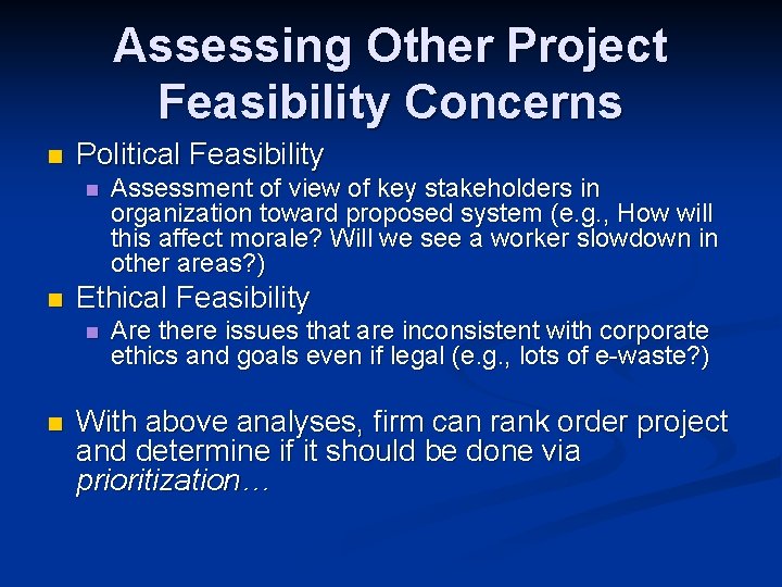 Assessing Other Project Feasibility Concerns n Political Feasibility n n Ethical Feasibility n n