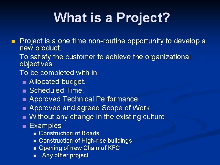 What is a Project? n Project is a one time non-routine opportunity to develop