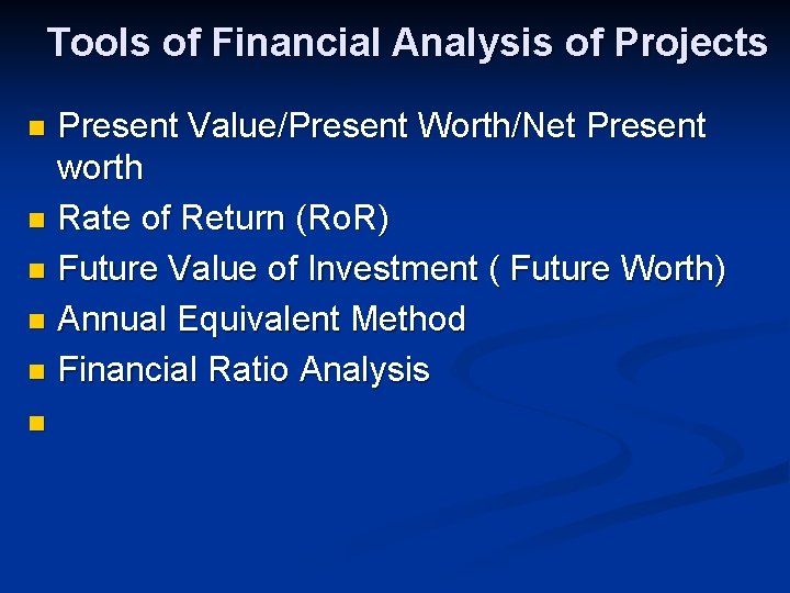 Tools of Financial Analysis of Projects Present Value/Present Worth/Net Present worth n Rate of