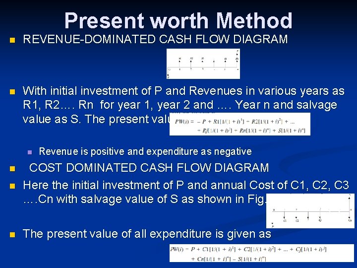 Present worth Method n REVENUE-DOMINATED CASH FLOW DIAGRAM n With initial investment of P