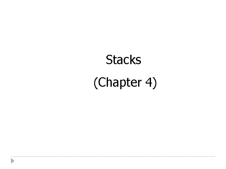 Stacks (Chapter 4) 