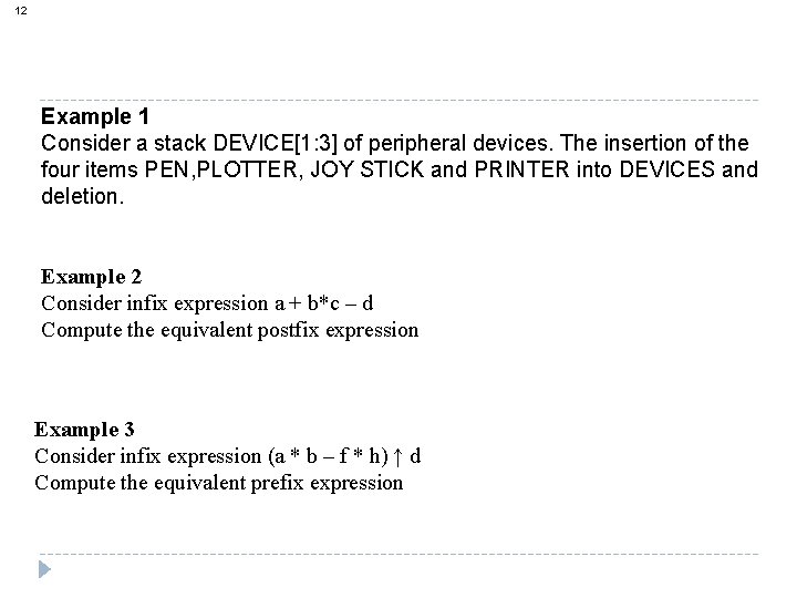 12 Example 1 Consider a stack DEVICE[1: 3] of peripheral devices. The insertion of