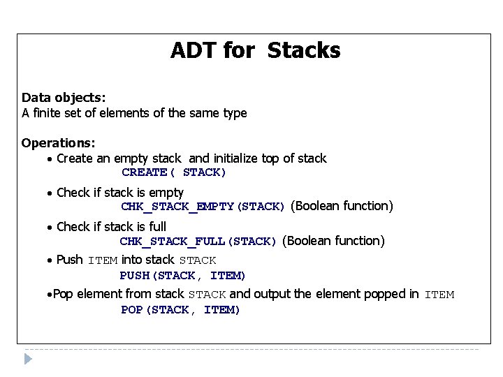 ADT for Stacks Data objects: A finite set of elements of the same type