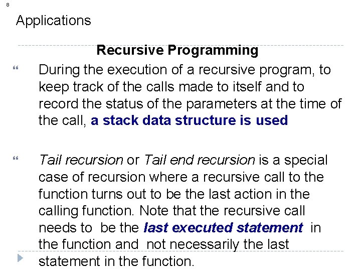 8 Applications Recursive Programming During the execution of a recursive program, to keep track