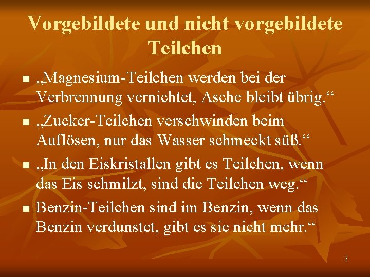 Vorgebildete und nicht vorgebildete Teilchen n n „Magnesium-Teilchen werden bei der Verbrennung vernichtet, Asche