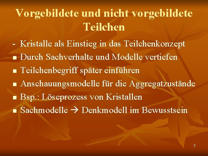 Vorgebildete und nicht vorgebildete Teilchen - Kristalle als Einstieg in das Teilchenkonzept n Durch Vorgebildete und nicht vorgebildete Teilchen - Kristalle als Einstieg in das Teilchenkonzept n Durch